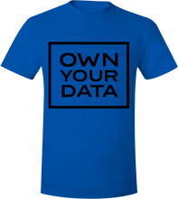 Load image into Gallery viewer, OWN YOUR DATA UNISEX T-SHIRT